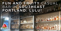 Fun and Fruity Casual Bar in Southeast Portland: Lulu!