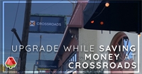 Upgrade While Saving Money at Crossroads!