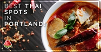 Best Thai Spots in Portland!