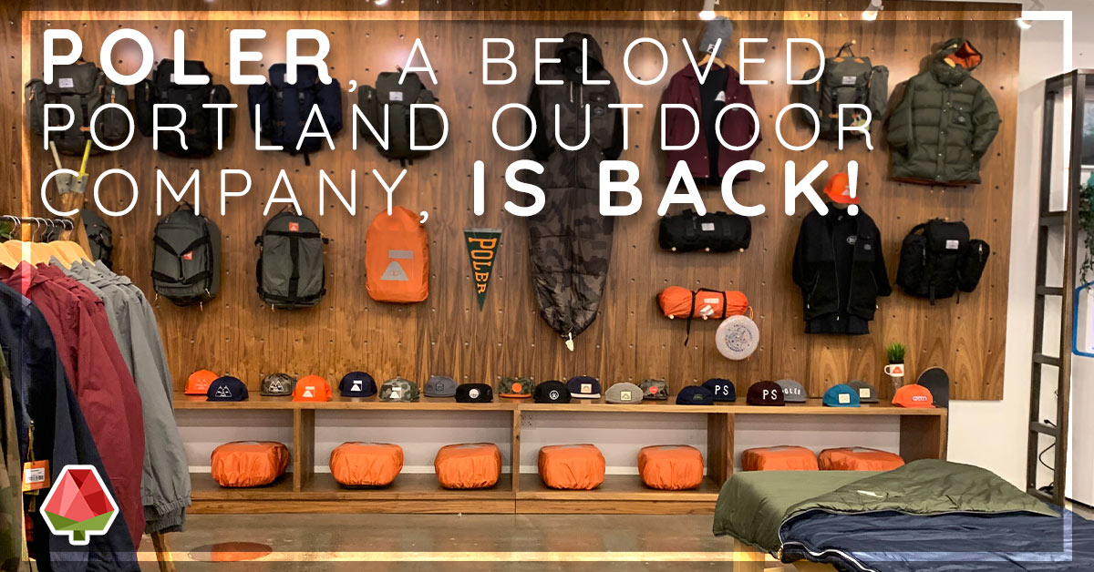 Poler, a beloved Portland outdoor company, is back! 
