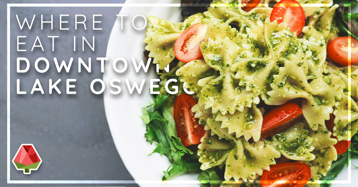 Where to Eat in Downtown Lake Oswego